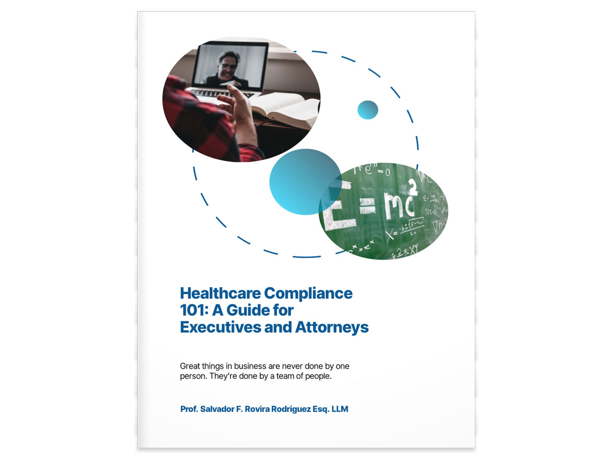 Healthcare Compliance 101: A Guide for Executives and Attorneys